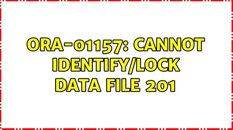 Ora-01157 cannot identify lock data file 5